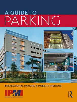 A Guide to Parking - Institute, International Parking (Editor)