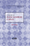 A Guide to Plane Algebraic Curves - Kendig, Keith, Prof.