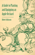 A Guide to Planting and Equipping an Apple Orchard