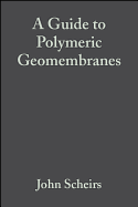 A Guide to Polymeric Geomembranes: A Practical Approach