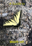 A Guide To Self-Healing and Meditation