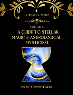 A Guide to Stellar Magic and Astrological Mysticism