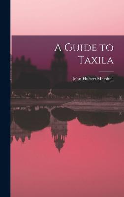 A Guide to Taxila - Marshall, John Hubert