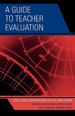 A Guide to Teacher Evaluation: Structured Observations for All Educators - Bouchamma, Yamina, and Godin, Mario, and Godin, Charline Jenkins