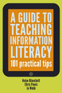 A Guide to Teaching Information Literacy 101: Practical Tips