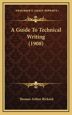 A Guide to Technical Writing (1908) - Rickard, Thomas Arthur