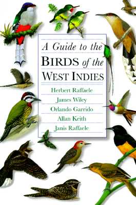 A Guide to the Birds of the West Indies - Raffaele, Herbert A, and Wiley, James, and Garrido, Orlando H