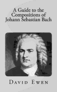 A Guide to the Compositions of Johann Sebastian Bach