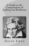 A Guide to the Compositions of Ludwig Van Beethoven