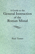 A Guide to the General Instruction of the Roman Missal