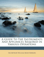 A Guide to the Instruments and Appliances Required in Various Operations
