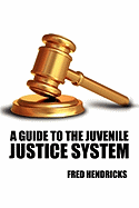 A Guide to the Juvenile Justice System