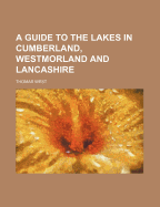 A Guide to the Lakes in Cumberland, Westmorland, and Lancashire