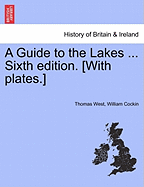 A Guide to the Lakes ... Sixth Edition. [With Plates.]