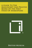 A Guide to the Manuscript and Printed Books of the First Folio of Shakespeare