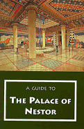 A Guide to the Palace of Nestor, Mycenaean Sites in Its Environs, and the Chora Museum