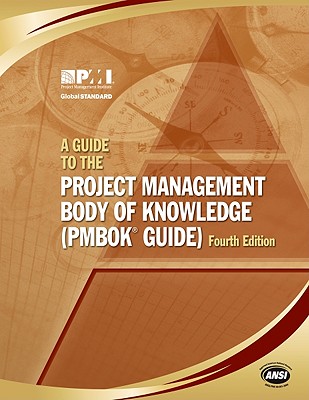 A Guide to the Project Management Body of Knowledge - Project Management Institute (Creator)