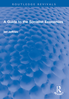 A Guide to the Socialist Economies - Jeffries, Ian