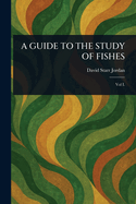 A Guide to the Study of Fishes