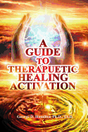 A Guide To Therapeutic Healing Activation