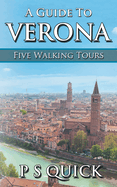 A Guide to Verona: Five Walking Tours