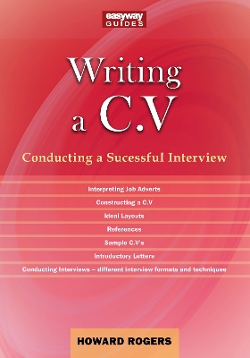 A Guide to Writing a C.V.: Conducting a Successful Interview - Rogers, Howard