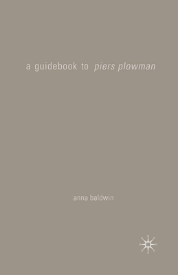 A Guidebook to Piers Plowman - Baldwin, Anna