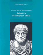 A Guided Tour of Selections from Aristotle's Nicomachean Ethics - Biffle, Christopher