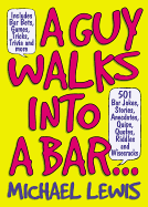 A Guy Walks into the Bar...