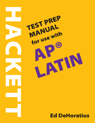 A Hackett Test Prep Manual for Use with Ap(r) Latin - Dehoratius, Ed