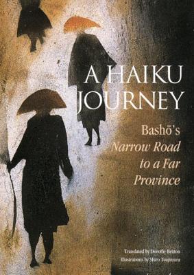 A Haiku Journey: Bashos Narrow Road to a Far Province - Basho, Matsuo, and Britton, Dorothy