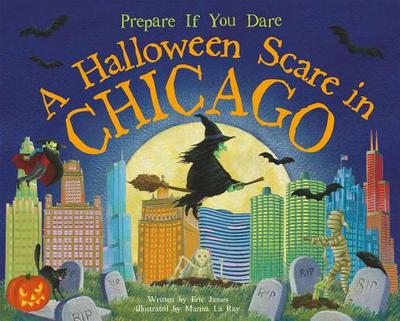 A Halloween Scare in Chicago: Prepare If You Dare - James, Eric