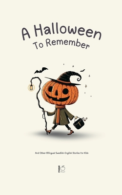 A Halloween To Remember And Other Bilingual Swedish-English Stories for Kids - Bilingual, Pomme