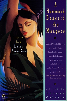 A Hammock Beneath the Mangoes: Stories from Latin America - Colchie, Thomas (Editor)