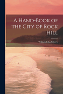 A Hand-book of the City of Rock Hill