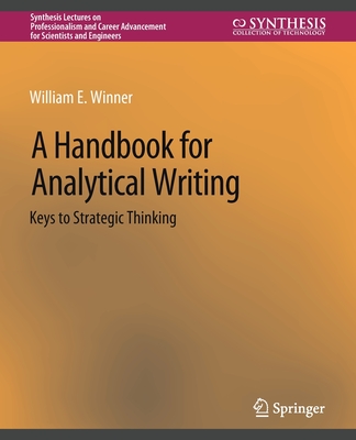 A Handbook for Analytical Writing: Keys to Strategic Thinking - Winner, William E