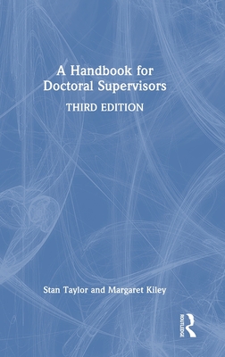 A Handbook for Doctoral Supervisors - Taylor, Stan, and Kiley, Margaret