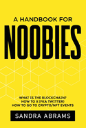 A Handbook for Noobies: What is the Blockchain? How to X (fka Twitter) How to go to Crypto/NFT Events