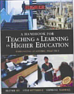 A Handbook for Teaching and Learning in Higher Education: Enhancing Academic Practice - Marshall, Stephanie (Editor), and Fry, Heather (Editor), and Ketteridge, Steve (Editor)