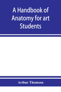 A handbook of anatomy for art students