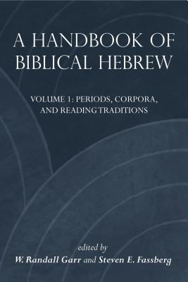 A Handbook of Biblical Hebrew - Garr, W. Randall (Editor), and Fassberg, Steven E. (Editor)