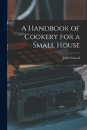 A handbook of cookery for a small house