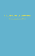 A Handbook of Estonian: Nouns, Adjectives, and Verbs