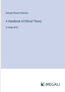 A Handbook of Ethical Theory: in large print