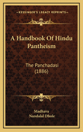 A Handbook of Hindu Pantheism: The Panchadasi (1886)