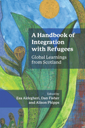 A Handbook of Integration with Refugees: Global Learnings from Scotland