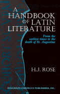 A Handbook of Latin Literature: From the Earliest Times to the Death of St. Augustine - Rose, Herbert Jennings