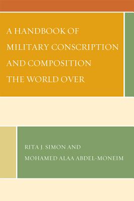 A Handbook of Military Conscription and Composition the World Over - Simon, Rita J, and Abdel-Moneim, Mohamed Alaa