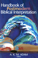 A Handbook of Postmodern Biblical Interpretation - Adam, A K M (Editor)