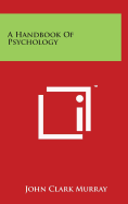 A Handbook Of Psychology - Murray, John Clark